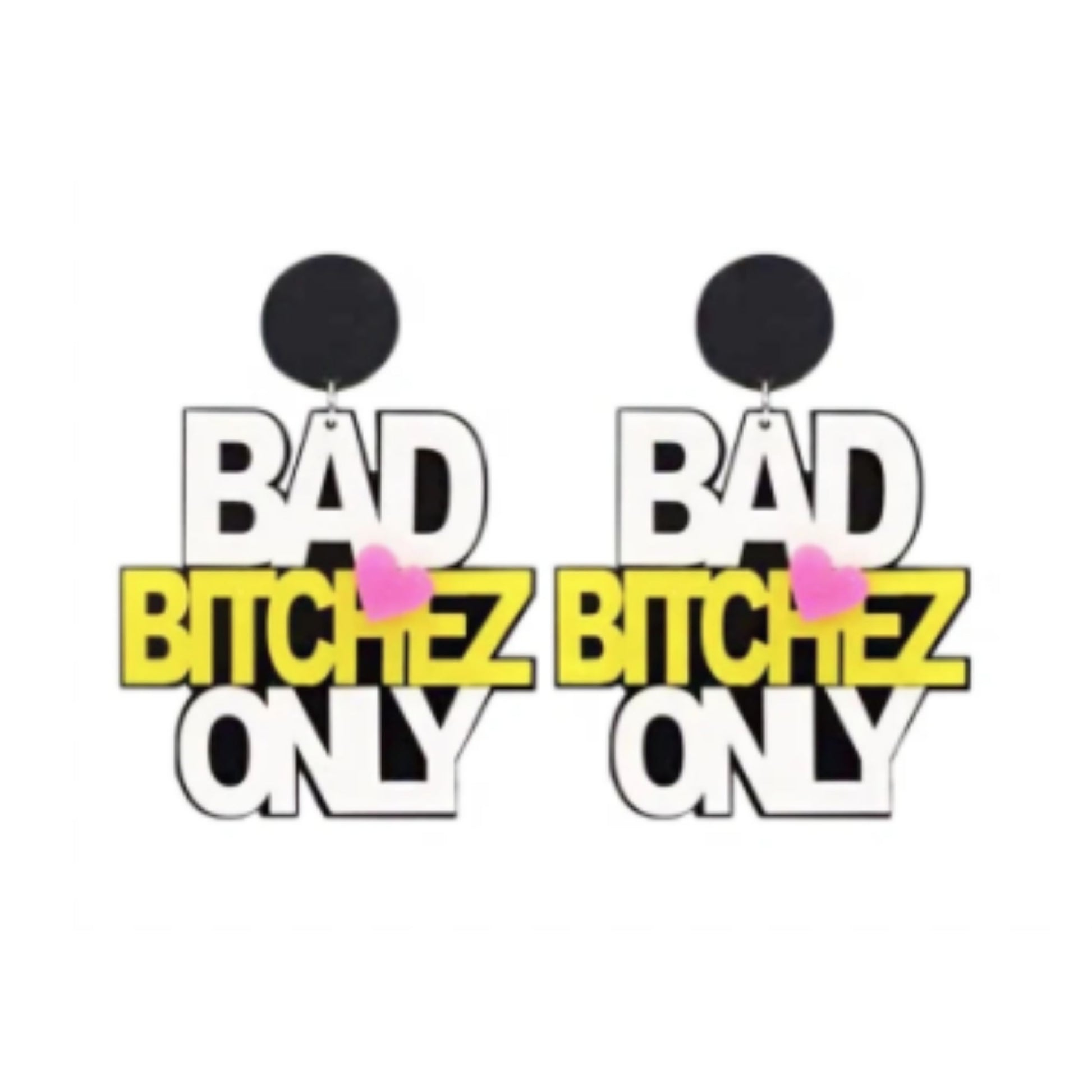 Bad B*tch's Only Statement Earrings